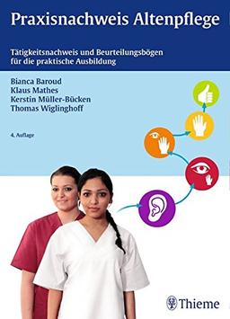 Praxisnachweis Altenpflege: Tätigkeitsnachweis und Beurteilungsbögen für die praktische Ausbildung