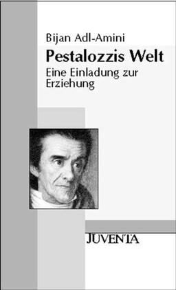 Pestalozzis Welt: Eine Einladung zur Erziehung (Juventa Paperback)