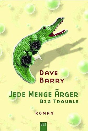 Jede Menge Ärger. Big Trouble.