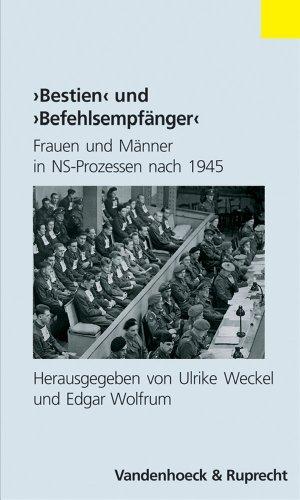 ' Bestien' und ' Befehlsempfänger'. Frauen und Männer in NS-Prozessen nach 1945