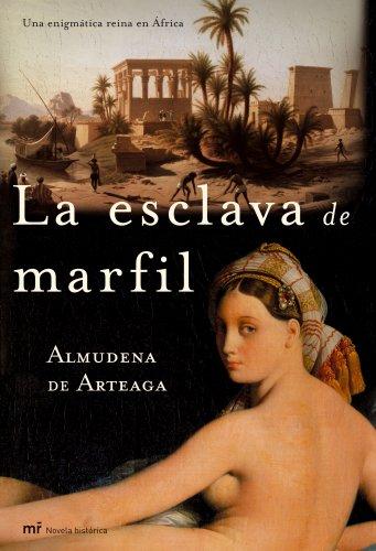 La esclava del marfil : una enigmática reina en África (MR Novela Histórica)