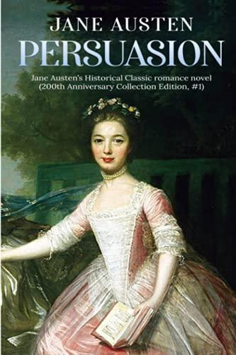 Persuasion: A Jane Austen's Classic Novel (200th Anniversary Collection Edition)