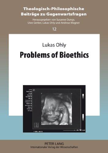 Problems of Bioethics (Theologisch-Philosophische Beiträge zu Gegenwartsfragen)