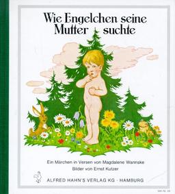 Wie Engelchen seine Mutter suchte: Ein Märchen in Versen