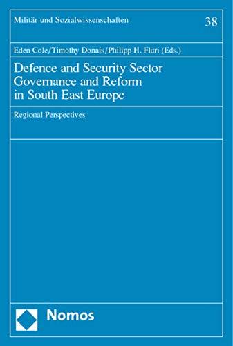 Defence and Security Sector Governance and Reform in South East Europe: Regional Perspectives (Militar Und Sozialwissenschaften)