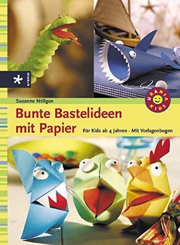 Bunte Bastelideen mit Papier: Für Kids ab 4 Jahren