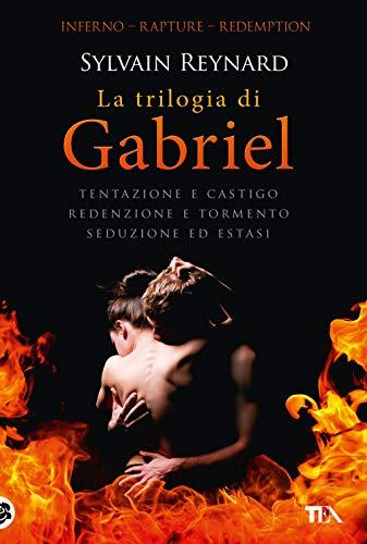 La trilogia di Gabriel: Tentazione e castigo-Redenzione e tormento-Seduzione ed estasi (I grandissimi TEA)