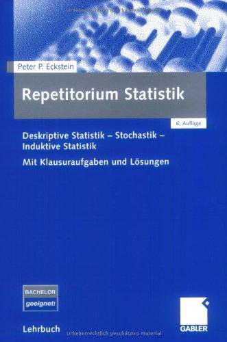 Repetitorium Statistik: Deskriptive Statistik-Stochastik-Induktive Statistik. Mit Klausuraufgaben und Lösungen