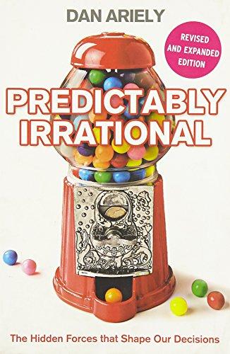 Predictably Irrational: The Hidden Forces That Shape Our Decisions