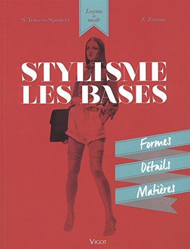 Stylisme : les bases : formes, détails, matières