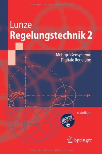 Regelungstechnik 2: Mehrgrößensysteme, Digitale Regelung (Springer-Lehrbuch) (German Edition)