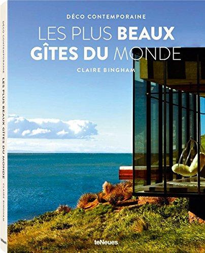 Modern living. Homes away from home. Land-und Ferienhäuser. Les plus beaux gîtes du monde