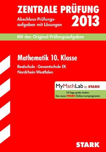 Abschluss-Prüfungsaufgaben Realschule Nordrhein-Westfalen / Mathematik Zentrale Prüfung 10. Klasse 2013: Mit den Original-Prüfungsaufgaben 2007-2012 mit Lösungen. Realschule · Gesamtschule EK.