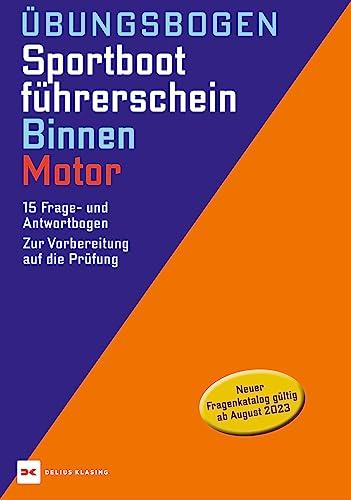 Übungsbogen Sportbootführerschein Binnen - Motor: 15 Frage- und Antwortbogen. Zur Vorbereitung auf die Prüfung