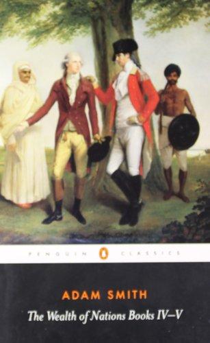 The Wealth of Nations: Books IV-V: 4&5 (Penguin Classics)