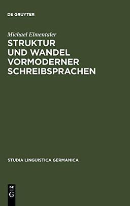 Struktur und Wandel vormoderner Schreibsprachen (Studia Linguistica Germanica, 71)