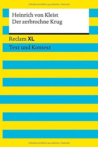 Der zerbrochne Krug: Reclam XL - Text und Kontext