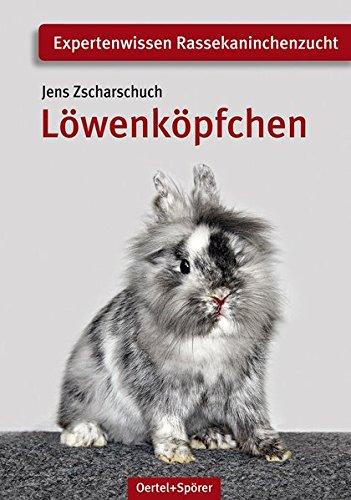 Löwenköpfchen: Expertenwissen Rassekaninchen (Expertenwissen Rassekaninchenzucht)