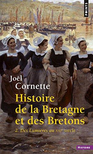 Histoire de la Bretagne et des Bretons. Vol. 2. Des Lumières au XXIe siècle