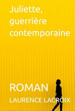 Juliette, guerrière contemporaine: ROMAN