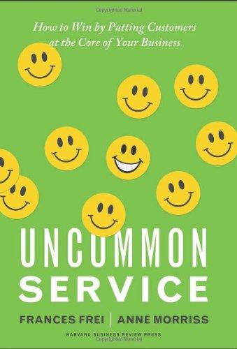 Uncommon Service: How to Win by Putting Customers at the Core of Your Business