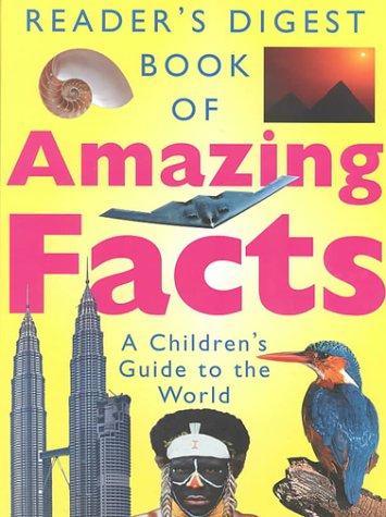 Book of Amazing Facts: A Children's Guide to the World (Readers Digest)