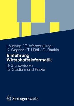 Einführung Wirtschaftsinformatik: IT-Grundwissen für Studium und Praxis