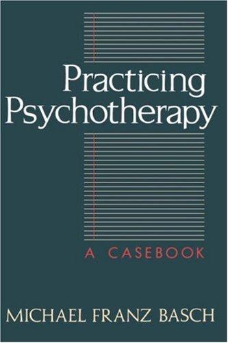 Practicing Psychotherapy: A Casebook