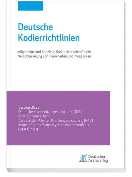 Deutsche Kodierrichtlinien 2023: Allgemeine und spezielle Kodierrichtlinien für die Verschlüsselung von Krankheiten und Prozeduren