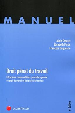 Droit pénal du travail : infractions, responsabilités, procédure pénale en droit du travail et de la sécurité sociale