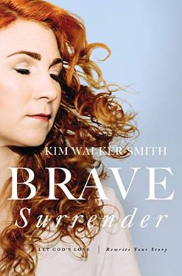 Brave Surrender: Let God's Love Rewrite Your Story