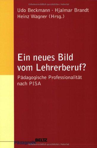 Ein neues Bild vom Lehrerberuf? Pädagogische Professionalität nach PISA