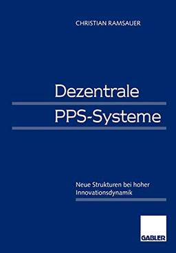 Dezentrale PPS-Systeme: Neue Strukturen bei hoher Innovationsdynamik