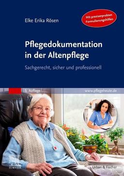 Pflegedokumentation in der Altenpflege: Sachgerecht, sicher und professionell