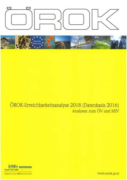 ÖROK-Erreichbarkeitsanalyse 2018 (Datenbasis 2016): Analysen zum ÖV und MIV