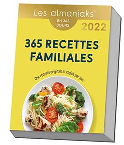 365 recettes familiales : une recette originale et rapide par jour : en 365 jours, 2022