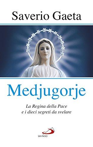 Medjugorje. La Regina della pace e i dieci segreti da svelare (Modello e presenza)