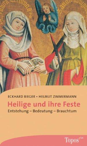 Heilige und ihre Feste. Entstehung - Bedeutung - Brauchtum.