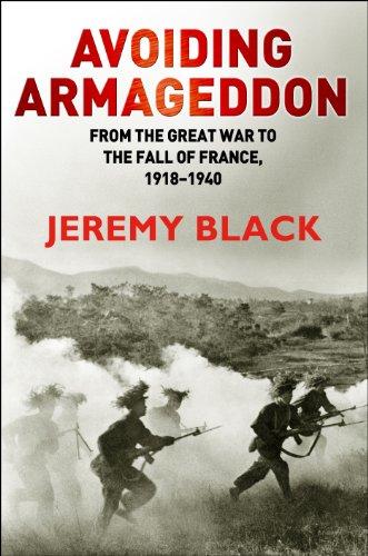 Avoiding Armageddon: From the Great War to the Fall of France, 1918-40