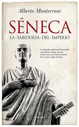 Seneca: La sabiduría del Imperio (Historia de las dinámicas sociales, culturales y políticas)