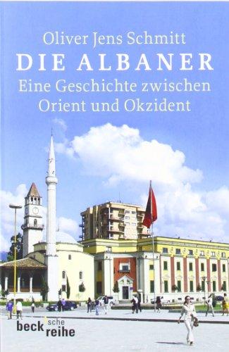 Die Albaner: Eine Geschichte zwischen Orient und Okzident