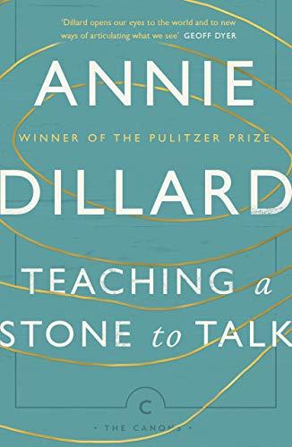 Dillard, A: Teaching a Stone to Talk: Expeditions and Encounters (Canons)