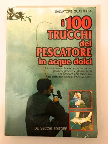 I cento trucchi del pescatore in acque dolci