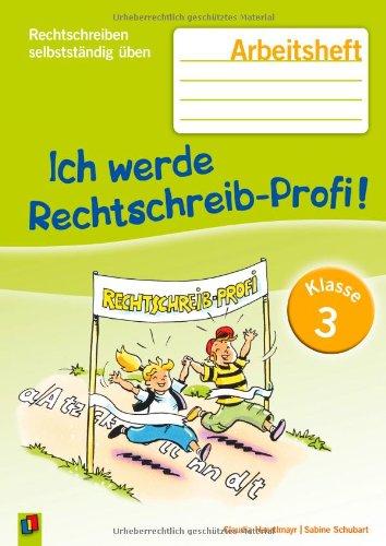 Ich werde Rechtschreib-Profi! - Klasse 3: Arbeitsheft