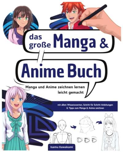 MANGA UND ANIME ZEICHNEN LERNEN LEICHT GEMACHT: Das große Manga und Anime Buch mit allem Wissenswerten, Schritt für Schritt Anleitungen & Tipps zum Manga & Anime zeichnen. + gratis online Coaching