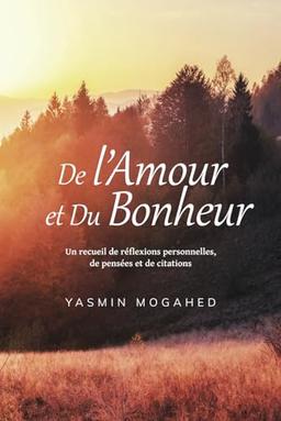 De l'Amour et du Bonheur: Un recueil de réflexions personnelles, de pensées et de citations