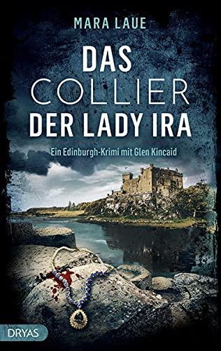 Das Collier der Lady Ira: Ein Edinburgh-Krimi mit Glen Kincaid (Ein Edinburgh-Krimi mit Glen Kincaide)