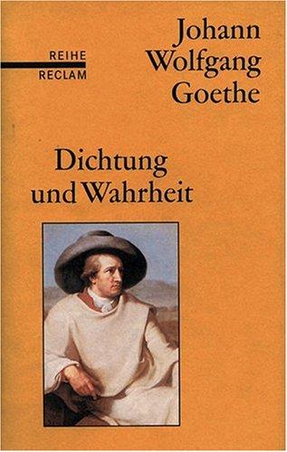 Dichtung und Wahrheit: (Reihe Reclam)