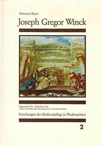 Joseph Gregor Winck. Deggendorf 1710 - Hildesheim 1781. Leben und Werk eines Barockmalers in Norddeutschland