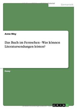 Das Buch im Fernsehen - Was können Literatursendungen leisten?